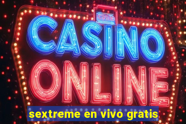 sextreme en vivo gratis